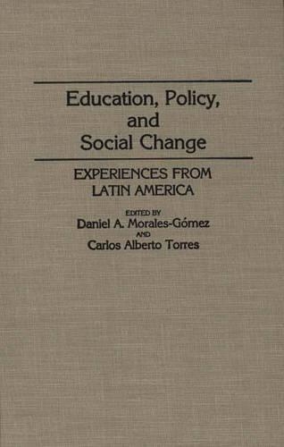 Паперова книга «Education, Policy, and Social Change: Experiences from Latin America», авторів Карлос Альберто Торрес, Даніель А. Моралес Гомес - фото №1