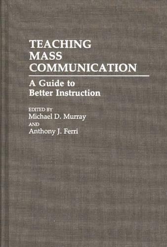 Бумажная книга «Teaching Mass Communication: A Guide to Better Instruction», автор Энтони Дж. Ферри - фото №1