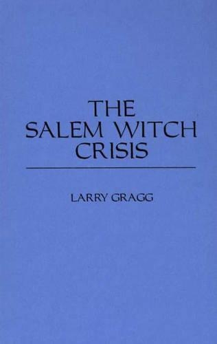 Паперова книга «The Salem Witch Crisis», автор Ларрі Д. Грагг - фото №1