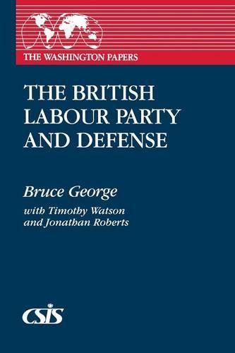 Бумажная книга «The British Labour Party and Defense», авторов Брюс Джордж, Джонатан Робертс, Тимоти Уотсон - фото №1