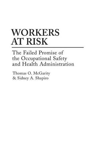 Бумажная книга «Workers at Risk: The Failed Promise of the Occupational Safety and Health Administration», авторов Сидни А. Шапиро, Томас Макгарити - фото №1