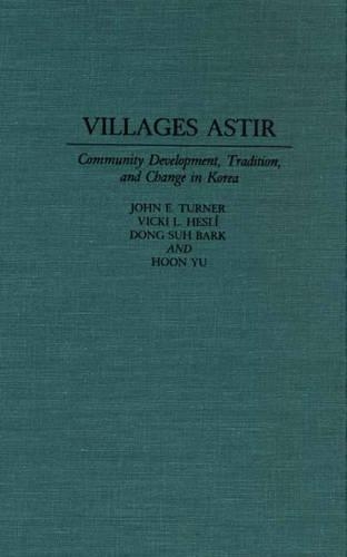 Бумажная книга «Villages Astir: Community Development, Tradition, and Change in Korea», авторов Донг Су Барк, Хун Ю, Джон Э. Тернер, Вики Л. Хесли - фото №1