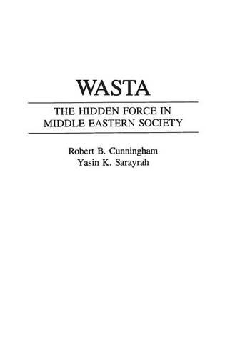 Бумажная книга «Wasta: The Hidden Force in Middle Eastern Society», авторов Роберт Б. Каннингем, Ясин Сарайра - фото №1