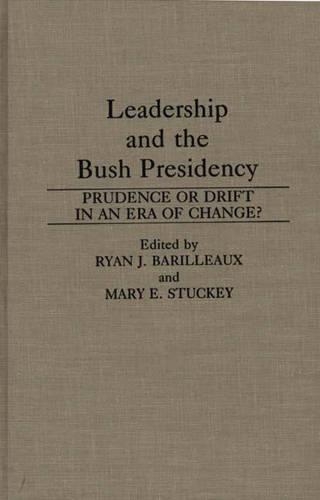 Бумажная книга «Leadership and the Bush Presidency: Prudence or Drift in an Era of Change?», авторов Мэри Э. Стаки, Райан Дж. Барильо - фото №1