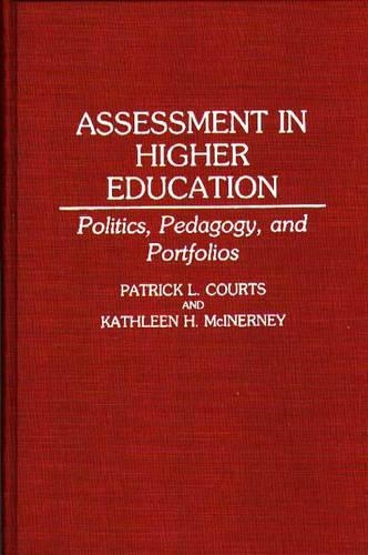 Бумажная книга «Assessment in Higher Education: Politics, Pedagogy, and Portfolios», авторов Кэтлин Макинерни, Патрик Л. Кортс - фото №1