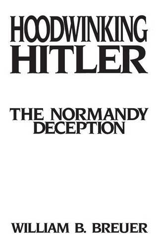 Паперова книга «Hoodwinking Hitler: The Normandy Deception», автор Вільям Б. Бройер - фото №1