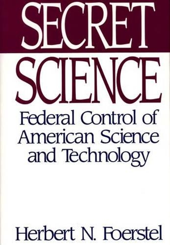 Бумажная книга «Secret Science: Federal Control of American Science and Technology», автор Герберт Н. Фоерстель - фото №1