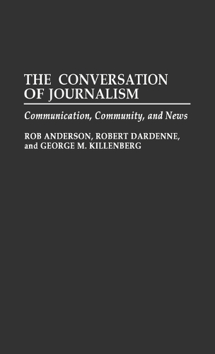 Бумажная книга «The Conversation of Journalism: Communication, Community, and News», авторов Джордж Килленберг, Роб Андерсон, Роберт Дарденн - фото №1