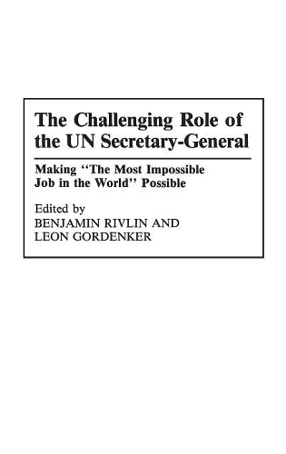 Бумажная книга «The Challenging Role of the UN Secretary-General: Making The Most Impossible Job in the World Possible», авторов Бенджамин Ривлин, Леон Горденкер - фото №1