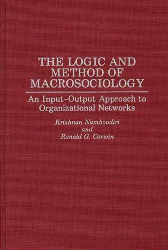Бумажная книга «The Logic and Method of Macrosociology: An Input-Output Approach to Organizational Networks», авторов Кришнан Намбудири, Рональд Г. Корвин - фото №1