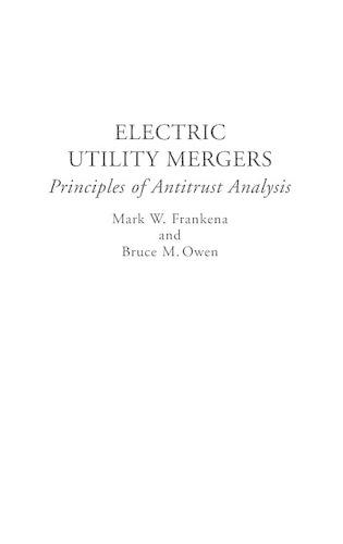 Бумажная книга «Electric Utility Mergers: Principles of Antitrust Analysis», авторов Брюс М. Оуэн, Марк В. Франкена - фото №1
