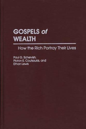 Бумажная книга «Gospels of Wealth: How the Rich Portray Their Lives», авторов Итан Льюис, Пол Г. Шервиш, Платон Кутсукис - фото №1