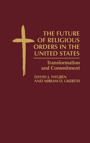 Паперова книга «The Future of Religious Orders in the United States: Transformation and Commitment», авторів Девід Нігрен, Міріам Д. Укерітіс - фото №1