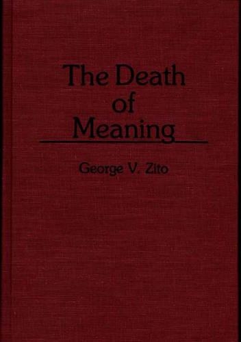Бумажная книга «The Death of Meaning», автор Джордж В. Зито - фото №1