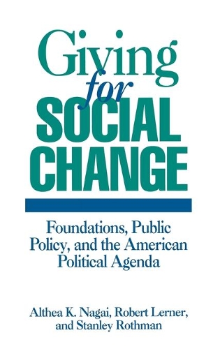 Бумажная книга «Giving for Social Change: Foundations, Public Policy, and the American Political Agenda», авторов Алтея К. Нагаи, Роберт Лернер, Стэнли Ротман - фото №1