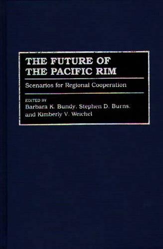 Паперова книга «The Future of the Pacific Rim: Scenarios for Regional Cooperation», авторів Барбара К. Банді, Кімберлі Вайхель, Стівен Д. Бернс - фото №1