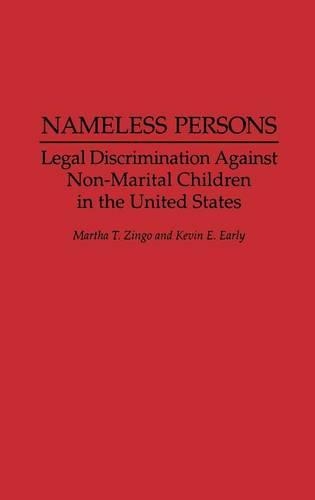 Бумажная книга «Nameless Persons: Legal Discrimination Against Non-Marital Children in the United States», авторов Кевин Э. Эрли, Марта Т. Зинго - фото №1
