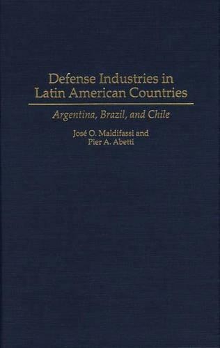 Бумажная книга «Defense Industries in Latin American Countries: Argentina, Brazil, and Chile», авторов Хосе О Мальдифасси, Пьер А. Абетти - фото №1