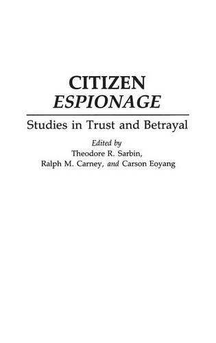Паперова книга «Citizen Espionage: Studies in Trust and Betrayal», авторів Карсон Еоян, Ральф М. Карні, Теодор Р. Сарбін - фото №1