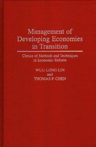 Бумажная книга «Management of Developing Economies in Transition: Choice of Methods and Techniques in Economic Reform», авторов Томас П. Чен, Вуу-Лонг Лин - фото №1