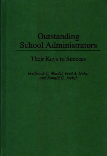 Паперова книга «Outstanding School Administrators: Their Keys to Success», авторів Фред А. Хок, Фредерік К. Вендель, Рональд Йоккель - фото №1