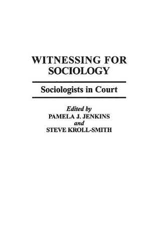 Паперова книга «Witnessing for Sociology: Sociologists in Court», авторів Дж.С. Кролл-Сміт, Памела Дженкінс - фото №1
