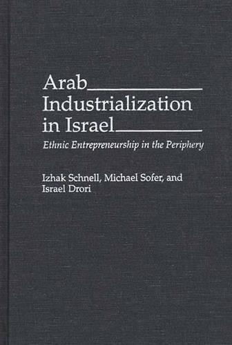 Паперова книга «Arab Industrialization in Israel: Ethnic Entrepreneurship in the Periphery», авторів Ізраель Дорі, Іцхак Шнелль, Майкл Софер - фото №1