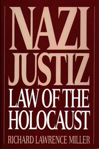 Бумажная книга «Nazi Justiz: Law of the Holocaust», автор Ричард Л. Миллер - фото №1