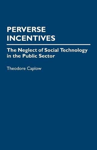 Бумажная книга «Perverse Incentives: The Neglect of Social Technology in the Public Sector», автор Теодор Каплоу - фото №1