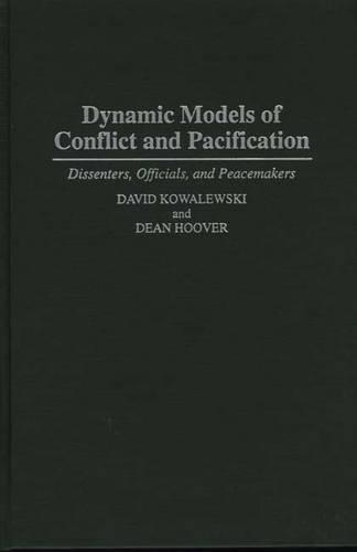 Бумажная книга «Dynamic Models of Conflict and Pacification: Dissenters, Officials, and Peacemakers», авторов Дэвид Ковалевски, Дин Гувер - фото №1