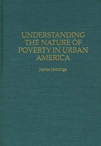 Бумажная книга «Understanding the Nature of Poverty in Urban America», автор Джеймс Дженнингс - фото №1