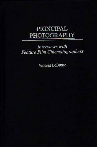 Бумажная книга «Principal Photography: Interviews with Feature Film Cinematographers», автор Винсент ЛоБрутто - фото №1