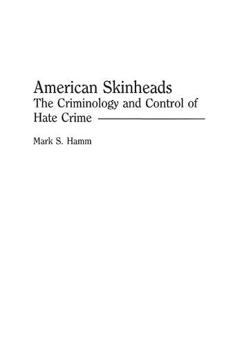 Паперова книга «American Skinheads: The Criminology and Control of Hate Crime», автор Марк С. Хемм - фото №1