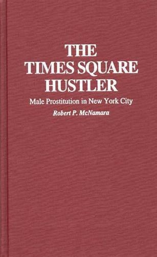 Паперова книга «The Times Square Hustler: Male Prostitution in New York City», автор Роберт П. Макнамара - фото №1