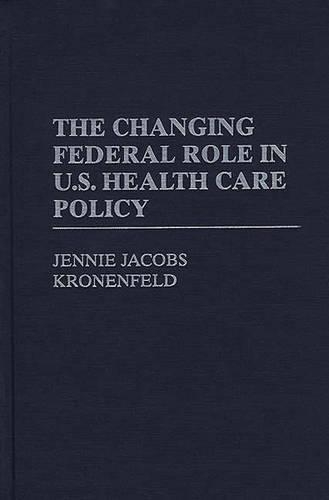 Паперова книга «The Changing Federal Role in U.S. Health Care Policy», автор Дженні Джейкобс Кроненфельд - фото №1