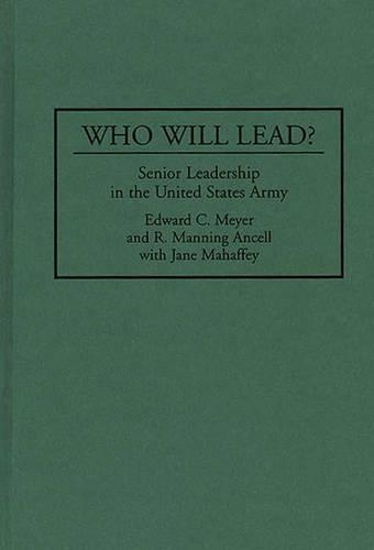 Паперова книга «Who Will Lead?: Senior Leadership in the United States Army», авторів Едвард Мейєр, Джейн Махаффі, Р. Меннінг Анселл - фото №1