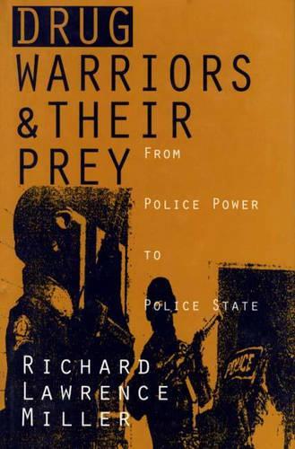 Бумажная книга «Drug Warriors and Their Prey: From Police Power to Police State», автор Ричард Л. Миллер - фото №1