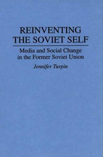 Бумажная книга «Reinventing the Soviet Self: Media and Social Change in the Former Soviet Union», автор Дженнифер Турпин - фото №1