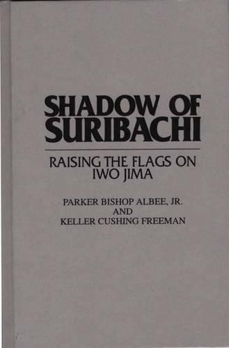 Бумажная книга «Shadow of Suribachi: Raising the Flags on Iwo Jima», авторов Келлер К. Фриман, Паркер Б. Алби - фото №1