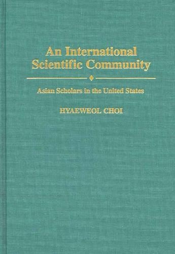 Паперова книга «An International Scientific Community: Asian Scholars in the United States», автор Хьєвол Чхой - фото №1