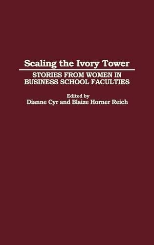 Паперова книга «Scaling the Ivory Tower: Stories from Women in Business School Faculties», авторів Блейз Райх, Даян Дж. Сір - фото №1