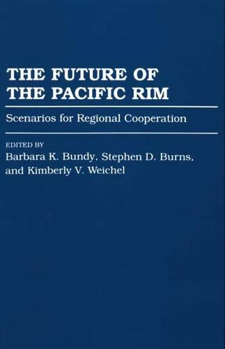Бумажная книга «The Future of the Pacific Rim: Scenarios for Regional Cooperation», авторов Барбара К. Банди, Кимберли Вайхель, Стивен Д. Бернс - фото №1