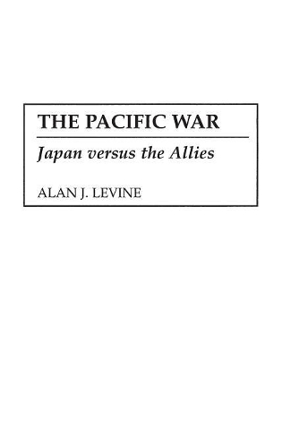 Бумажная книга «The Pacific War: Japan versus the Allies», автор Алан Левин - фото №1