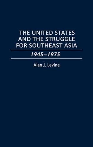 Бумажная книга «The United States and the Struggle for Southeast Asia: 1945-1975», автор Алан Левин - фото №1