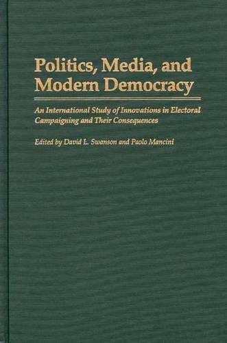 Бумажная книга «Politics, Media, and Modern Democracy: An International Study of Innovations in Electoral Campaigning and Their Consequences», авторов Дэвид Л. Свонсон, Паоло Манчини - фото №1