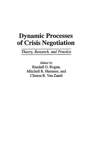 Бумажная книга «Dynamic Processes of Crisis Negotiation: Theory, Research, and Practice», авторов Клинтон Р. Ван Зандт, Митчелл Р. Хаммер, Рэндалл Роган - фото №1