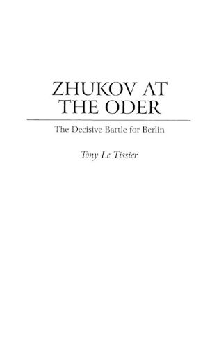 Бумажная книга «Zhukov At the Oder: The Decisive Battle for Berlin», автор Тони Ле Тиссье - фото №1