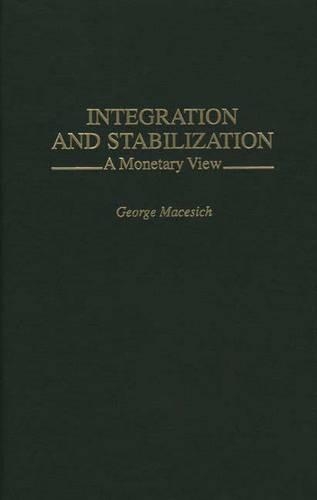 Паперова книга «Integration and Stabilization: A Monetary View», автор Джордж Мейсіч - фото №1