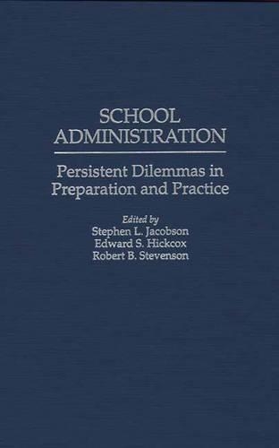[object Object] «School Administration: Persistent Dilemmas in Preparation and Practice», авторов Эдвард С. Хиккокс, Роберт Стивенсон, Стивен Л. Якобсон - фото №1