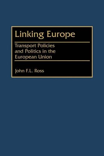 Бумажная книга «Linking Europe: Transport Policies and Politics in the European Union», автор Джон Росс - фото №1